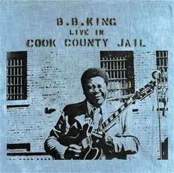 B. B. King - Live In Cook County Jail (1971, LP) FLAC скачать торрент