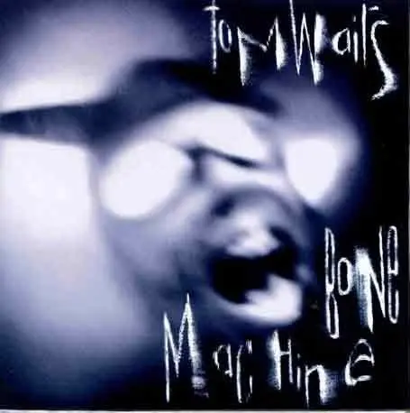 Tom Waits - Bone Machine 1992