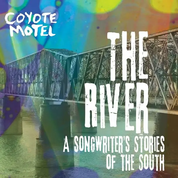 Coyote Motel pic The River: A Songwriter’s Stories of the South 2024