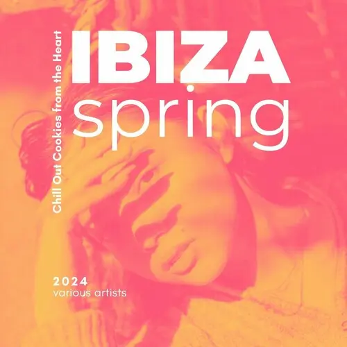 Ibiza Spring 2024 [ChillOut Cookies from the Heart] (2024)