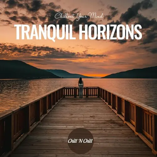 V/A - Tranquil Horizons: Chillout Your Mind (2024, WEB) FLAC скачать торрент