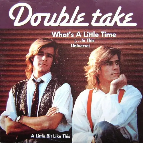 Double Take - What's A Little Time (... In This Universe) 1986