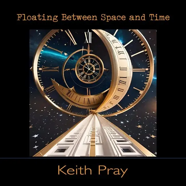 Keith Pray - Floating Between Space and Time (2024)