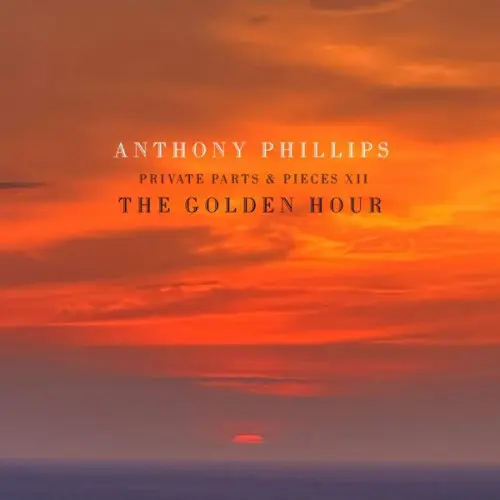 Anthony Phillips - Private Parts & Pieces XII: The Golden Hour (2024)