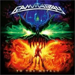 Gamma Ray ‎– To The Metal! 2010