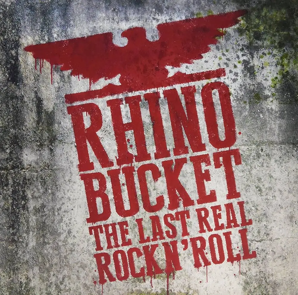 Rhino Bucket - The Last Real Rock N' Roll (2017, LP) WavPack скачать торрент