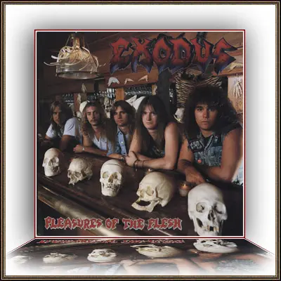 Exodus - Pleasures Of The Flesh 1987