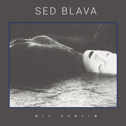 Sed Blava ‎ - Nit Sublim (2021, LP) DSD 128 скачать торрент