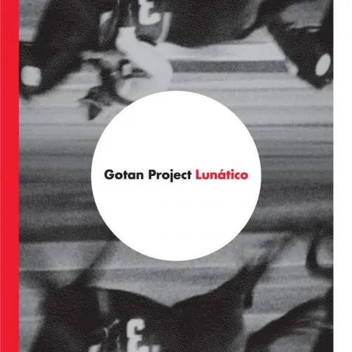 Gotan Project ‎– Lunático 2006