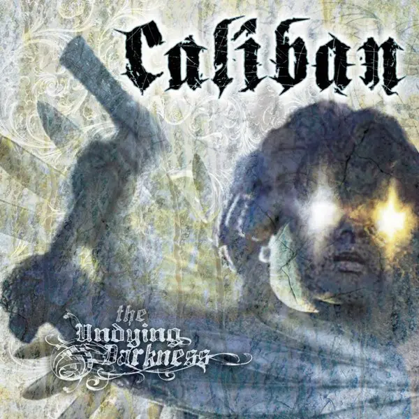 Caliban - The Undying Darkness 2006