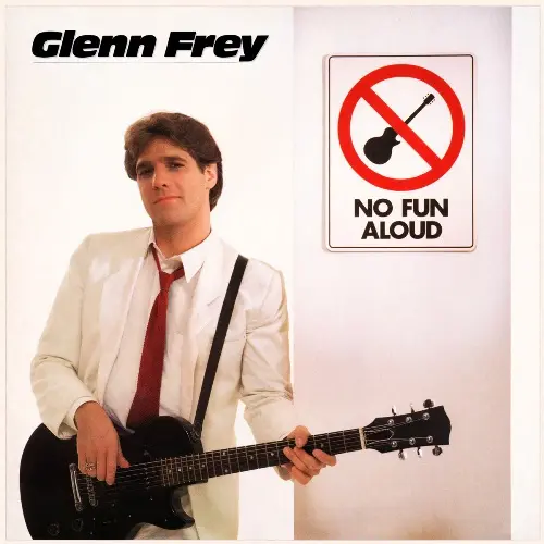 Glenn Frey (ex-Eagles) - No Fun Aloud 1982