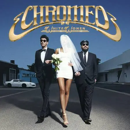 Chromeo - White Women 2014