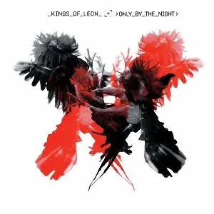 Kings Of Leon - Only By The Night  2008