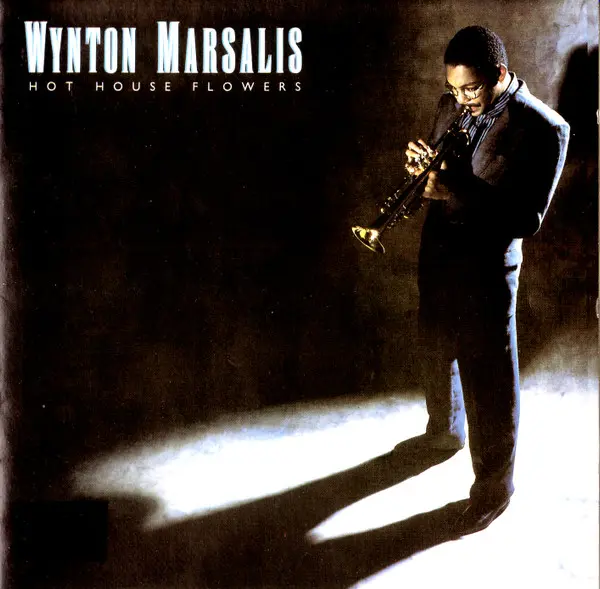 Wynton Marsalis - Hot House Flowers 1984