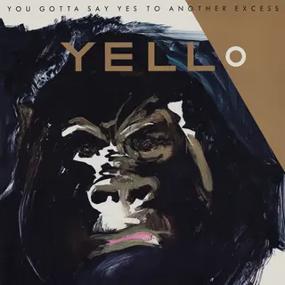 Yello - You Gotta Say Yes To Another Excess 1983