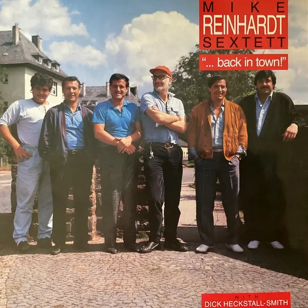 Mike Reinhardt Sextett with Dick Heckstall-Smith – ... Back In Town 1987