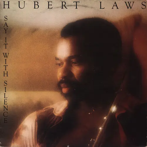 Hubert Laws – Say It With Silence 1978