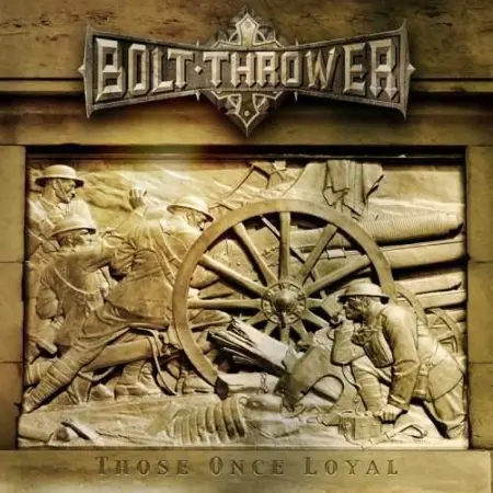 Bolt Thrower - Those Once Loyal 2005/2011