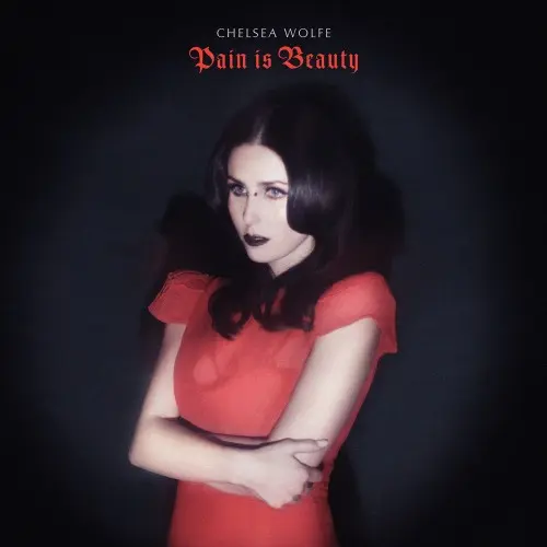 Chelsea Wolfe - Pain Is Beauty 2013