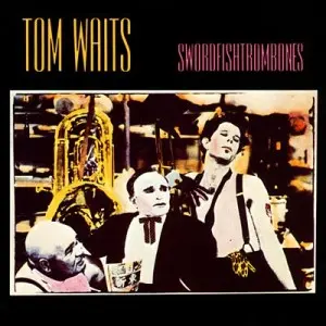 Tom Waits - Swordfishtrombones 1983