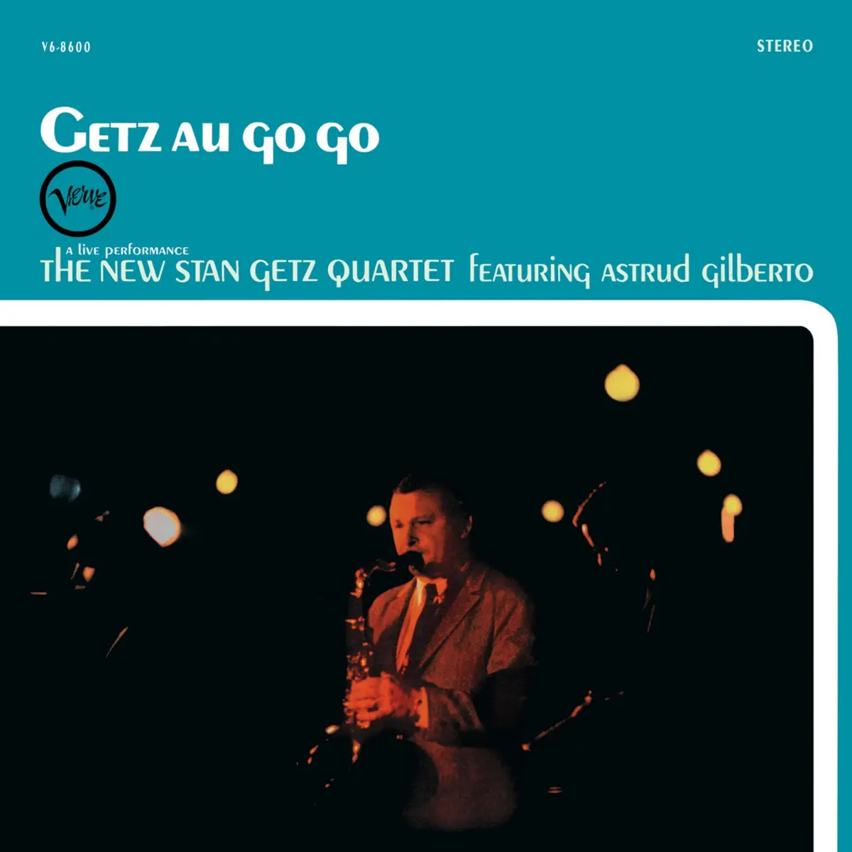 The New Stan Getz Quartet Featuring Astrud Gilberto - Getz Au Go Go 1964