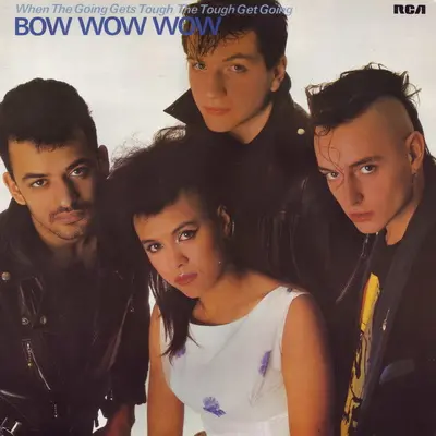 Bow Wow Wow - When The Going Gets Tough, The Tough Get Going 1983