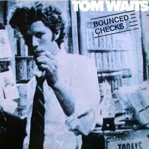 Tom Waits - Bounced Checks 1981