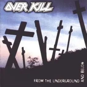 Overkill - From The Underground And Below 1997/2008