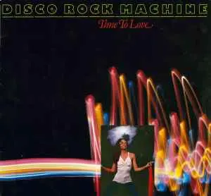 Disco Rock Machine - Time To Love 1978