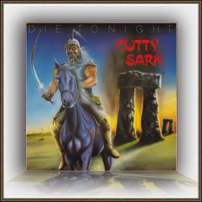 Cutty Sark - Die Tonight 1984