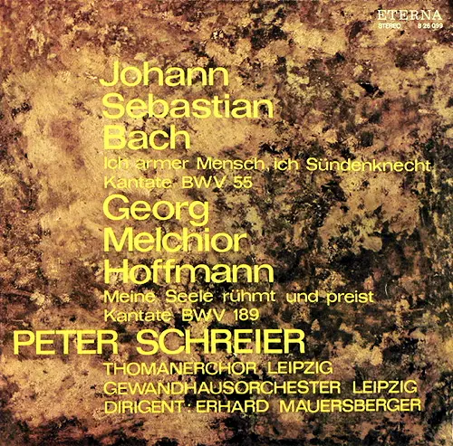 Johann Sebastian Bach, Georg Melchior Hoffmann ( Peter Schreier, Thomanerchor Leipzig, Gewandhausorchester Leipzig, Erhard Mauersberger) - Ich Armer Mensch, Ich Sündenknecht BWV 55 / Meine Seele Rühmt Und Preist BWV 189 1974