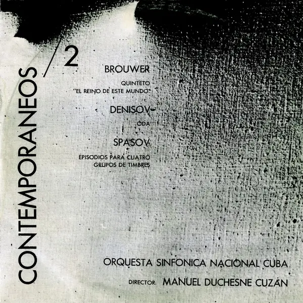 Brouwer, Denisov, Spasov – Orquesta Sinfonica Nacional Cuba, Director Manuel Duchesne Cuzan – Quinteto "El Reino De Este Mundo" / Oda / Episodios Para Cuatro Grupos De Timbres 1976