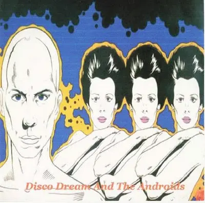 The Androids – Disco Dream And The Androids 1979/2009