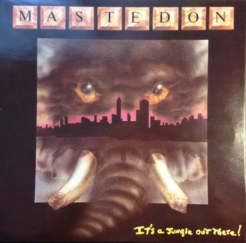 Mastedon "It's a jungle out there" 1990
