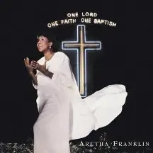 Aretha Franklin - One Lord, One Faith, One Baptism 1987