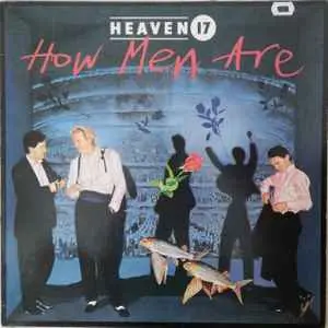 Heaven 17 - 1984 - How Men Are
