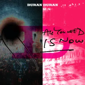 Duran Duran - All You Need Is Now 2011/2014