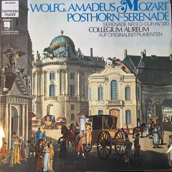 Wolfgang Amadeus Mozart - Collegium Aureum, Franzjosef Maier – Serenade Nr. 9 D-dur Kv 320 "Posthorn - Serenade"1976