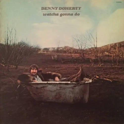 Denny Doherty - Watcha Gonna Do 1971