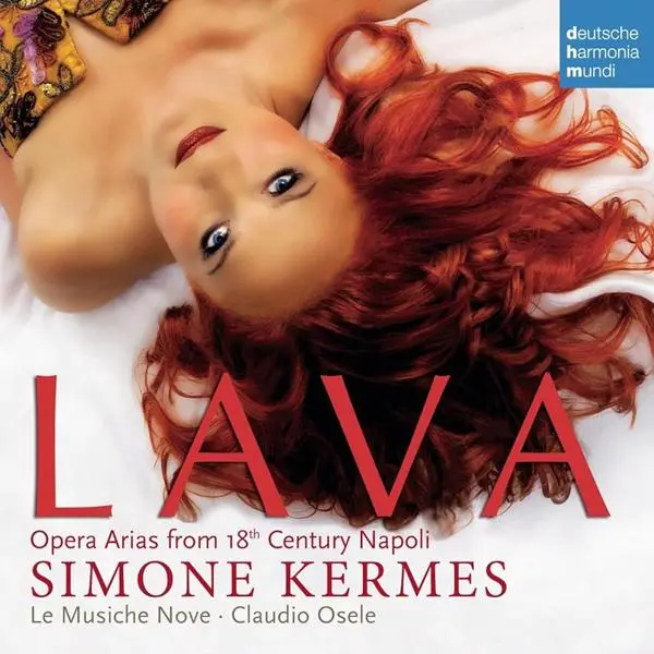 Simone Kermes, Le Musiche Nove, Claudio Osele – Lava (Opera Arias From 18th Century Napoli) 2009