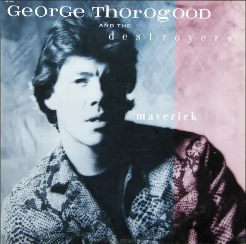 George Thorogood & The Destroyers - Maverick (1985)