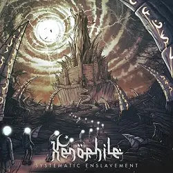 Xenophile - Systematic Enslavement - 2016/2019