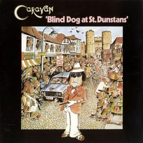 Caravan - Blind Dog At St. Dunstans - 1976