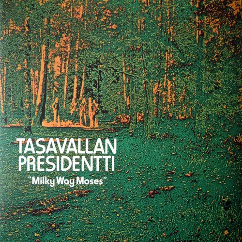 Tasavallan Presidentti - Milky Way Moses - 1973