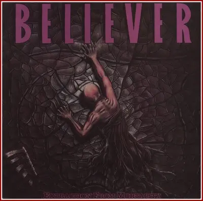 Believer - Extraction From Mortality - 1989