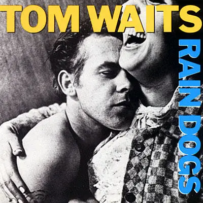 Tom Waits - Rain Dogs - 1985